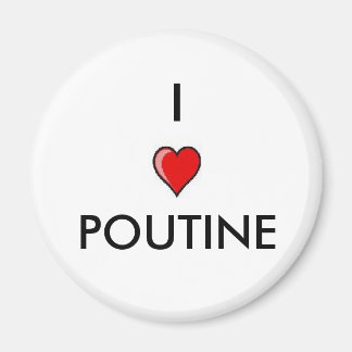 I Love Poutine Magnet