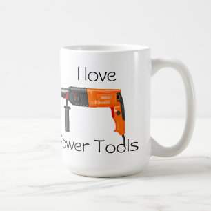 I love Power Tools Coffee Mug