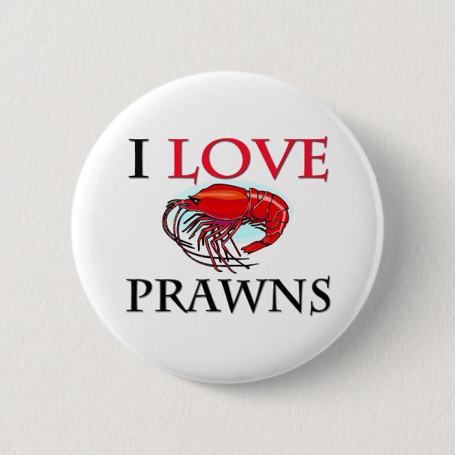 I Love Prawns 6 Cm Round Badge (Front)