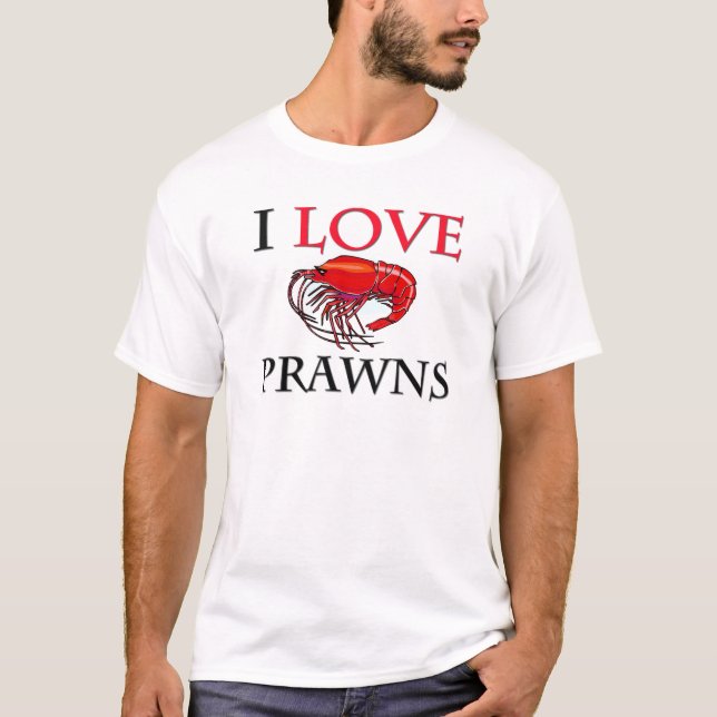 I Love Prawns T-Shirt (Front)