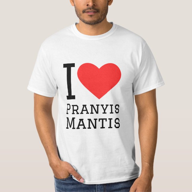 I love prayis mantis T-Shirt (Front)