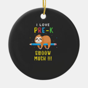 I love PRE-K Slooow Much Sloth Back to School T-Sh Ceramic Tree Decoration
