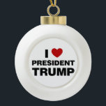 I Love President Trump Heart Ceramic Ball Christmas Ornament<br><div class="desc">I Love President Trump Heart</div>