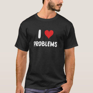 I Love Problems - Heart - Math Science Research La T-Shirt