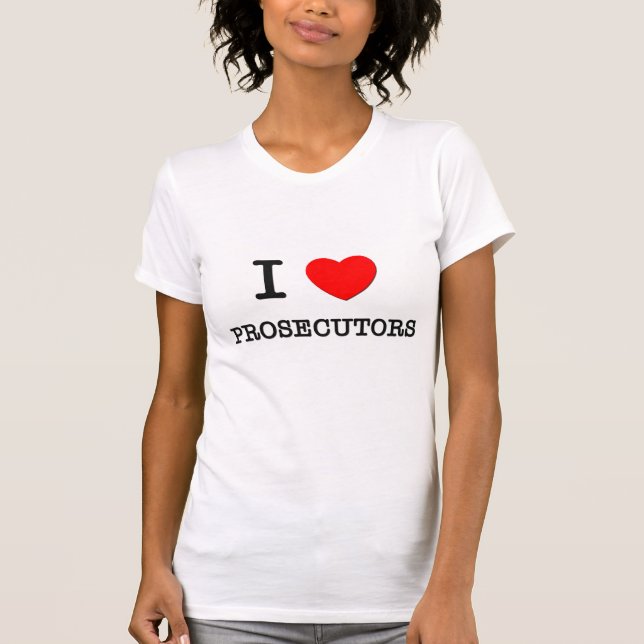 I Love Prosecutors T-Shirt (Front)