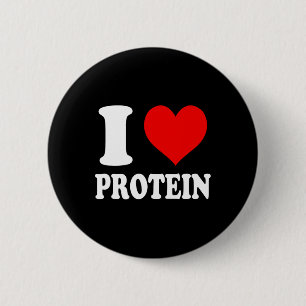 I Love Protein 1 6 Cm Round Badge