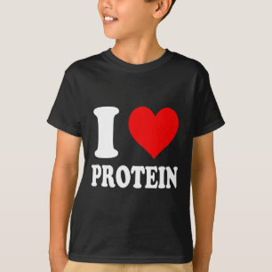 I Love Protein 1 T-Shirt