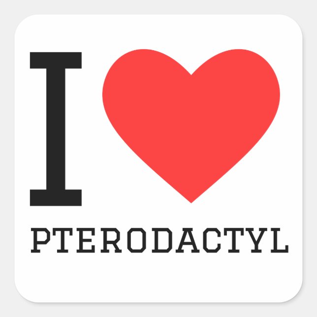 I love pterodactyl  square sticker (Front)
