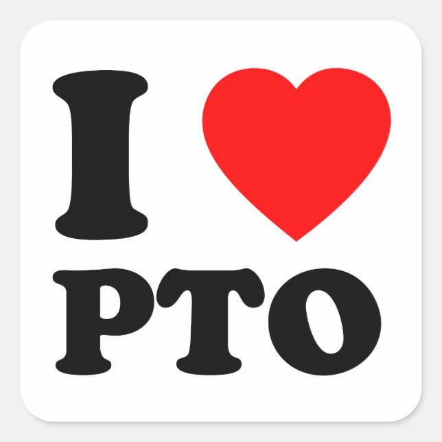 I Love PTO Paid Time Off Gift Square Sticker (Front)