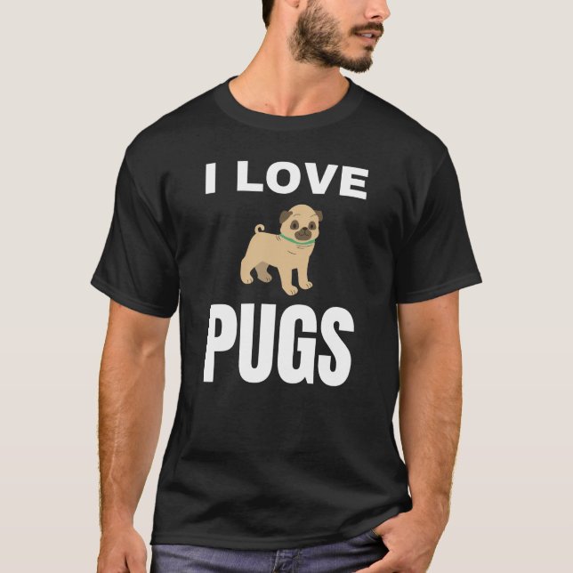 I love Pugs T-Shirt (Front)
