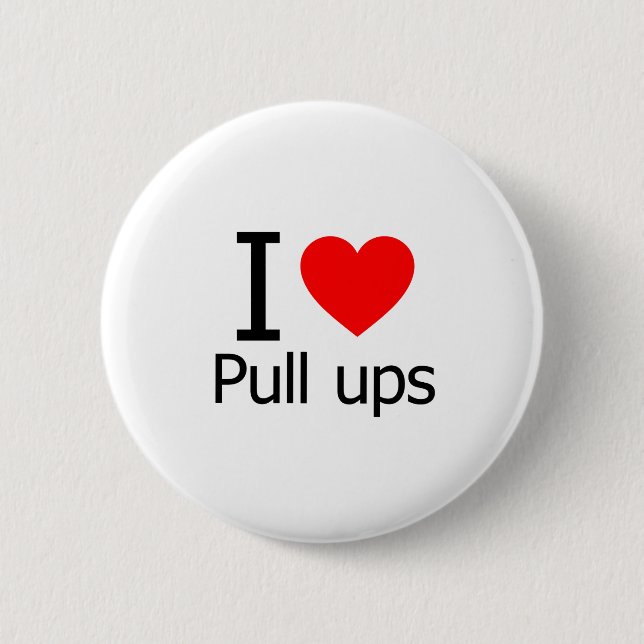 I Love Pull Ups 6 Cm Round Badge (Front)