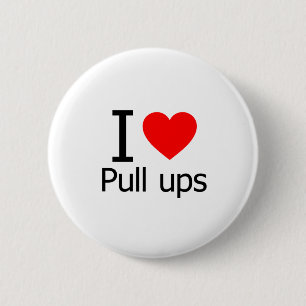 I Love Pull Ups 6 Cm Round Badge