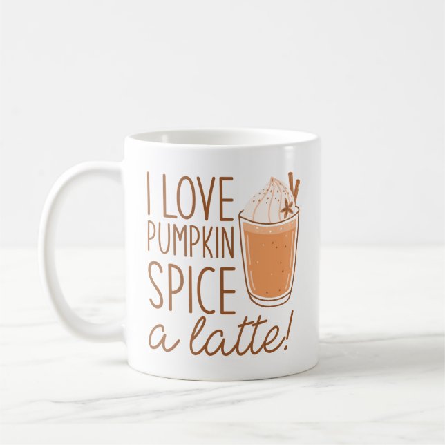 I Love Pumpkin Spice A Latte Coffee Mug (Left)