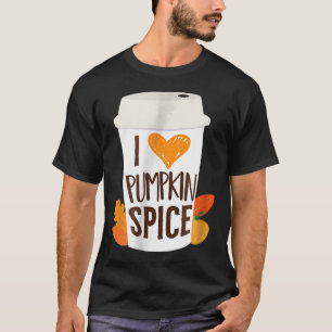 I Love Pumpkin Spice Coffee Autumn Fall Season PS T-Shirt