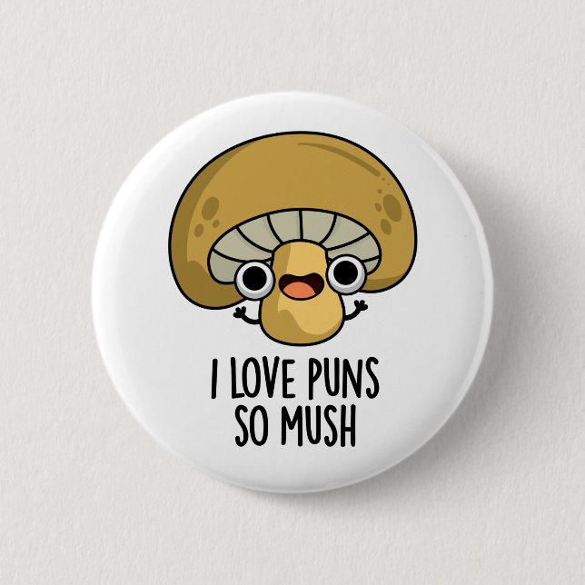 I Love Puns So Mush Funny Mushroom Pun  6 Cm Round Badge (Front)