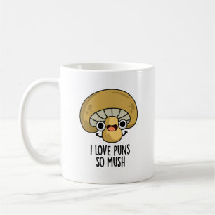 I Love Puns So Mush Funny Mushroom Pun  Coffee Mug