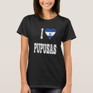 I love Pupusa from El Salvador   T-Shirt