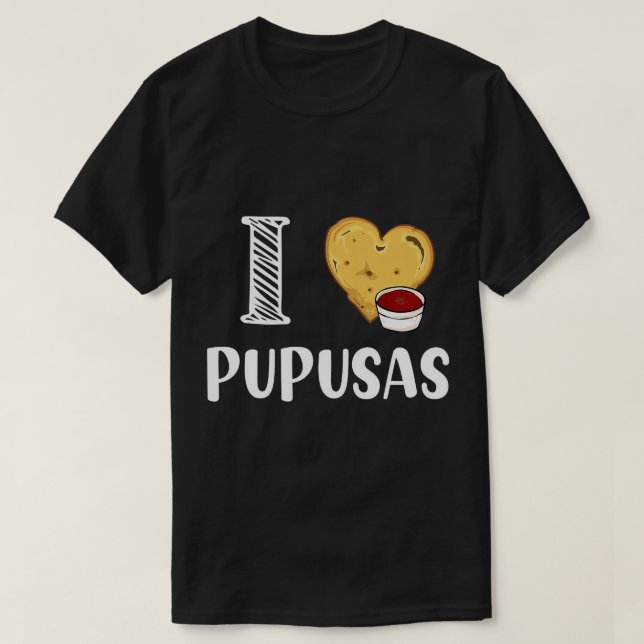 I Love Pupusas I Heart Pupusas Vegan Veganism T-Sh T-Shirt (Design Front)