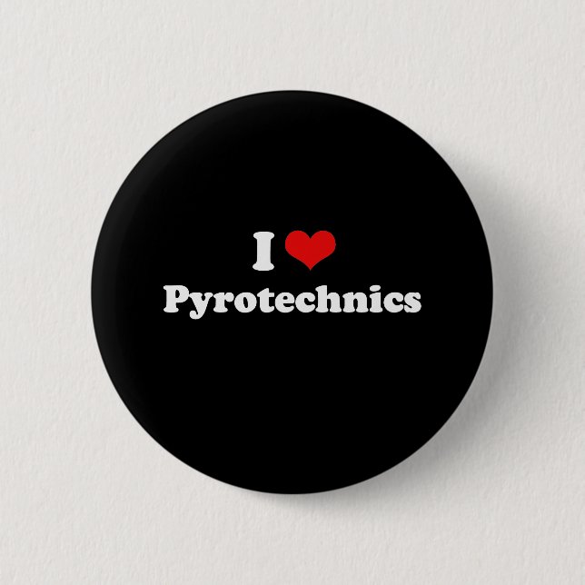 I Love Pyrotechnics Tshirt 6 Cm Round Badge (Front)