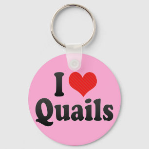I Love Quails Key Ring