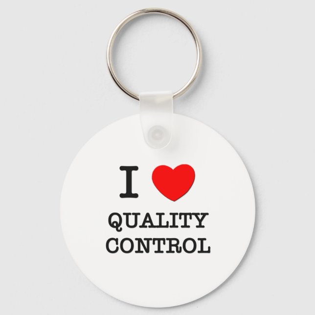 I Love Quality Control Key Ring (Front)