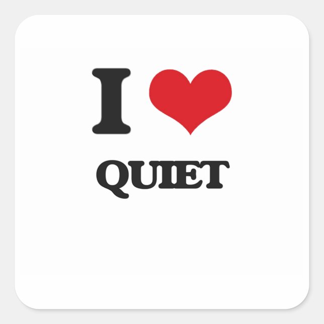 I Love Quiet Square Sticker (Front)