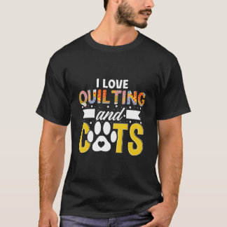 I Love Quilting And Cats Quilter Knitting Seamstre T-Shirt