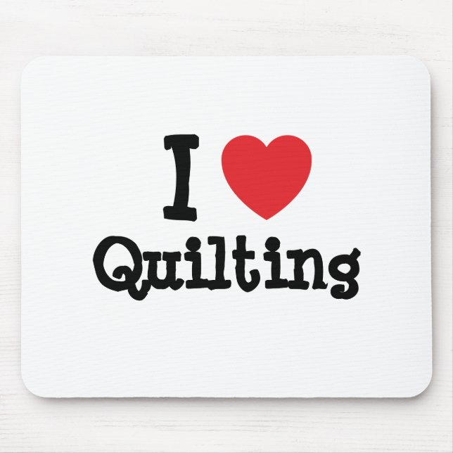 I love Quilting heart custom personalised Mouse Mat (Front)