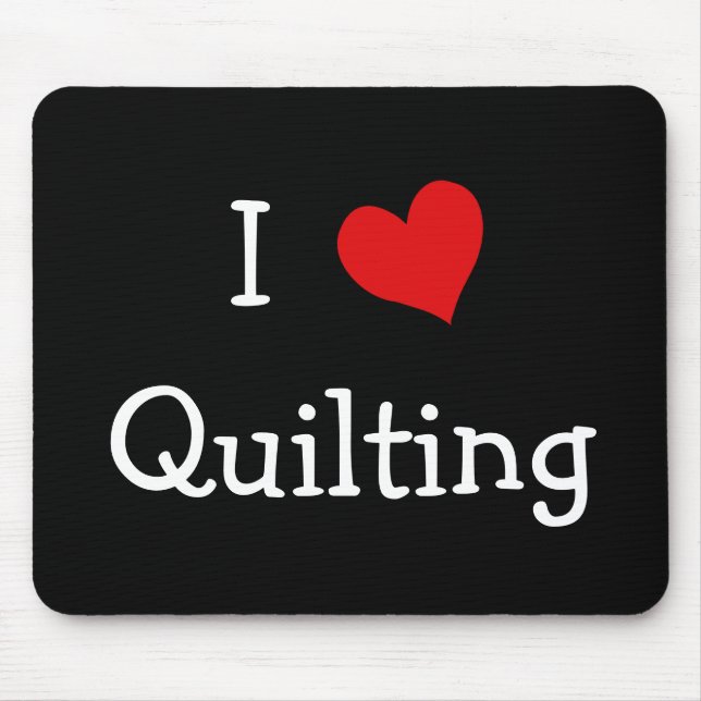 I Love Quilting Mouse Mat (Front)