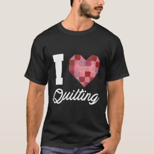 I Love Quilting Quilt Pattern Patchwork Heart Wome T-Shirt