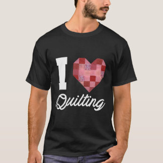 I Love Quilting Quilt Pattern Patchwork Heart Wome T-Shirt
