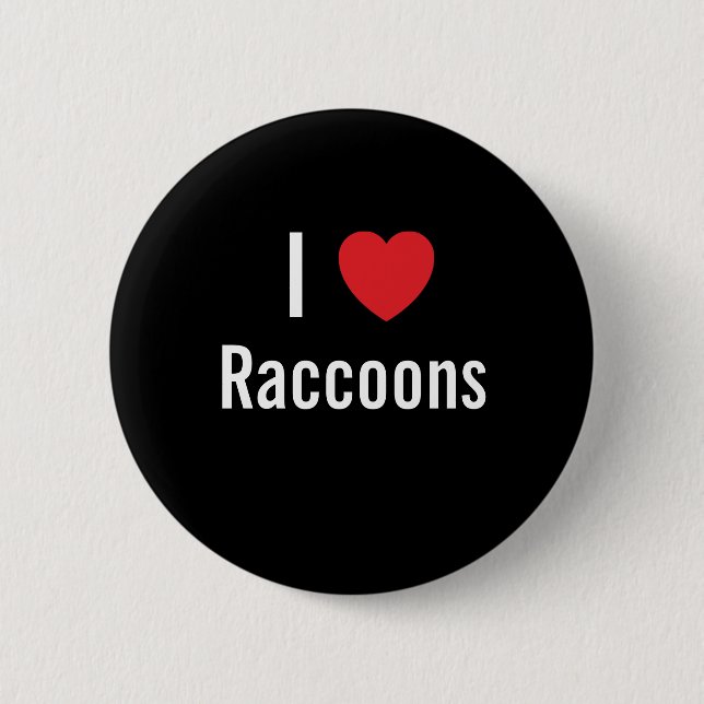I love Raccoons 6 Cm Round Badge (Front)