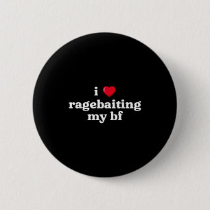 I Love Ragebaiting My Bf Heart Boy Friend Funny Sa 6 Cm Round Badge