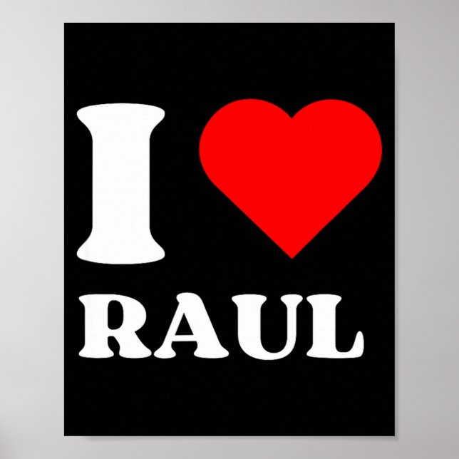 I Love Raul I Heart Raul Name Y2k Valentines Day  Poster (Front)