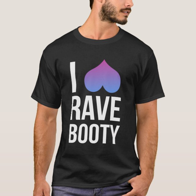 I Love Rave Booty Shirt I Heart Rave Tops (Front)