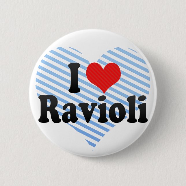 I Love Ravioli 6 Cm Round Badge (Front)
