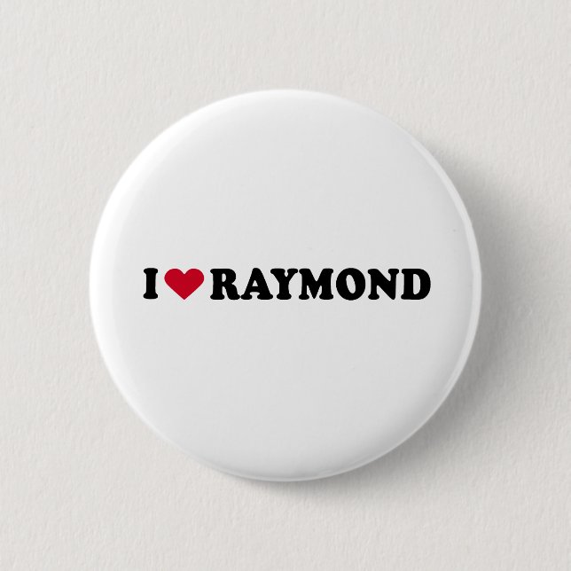 I LOVE RAYMOND 6 CM ROUND BADGE (Front)