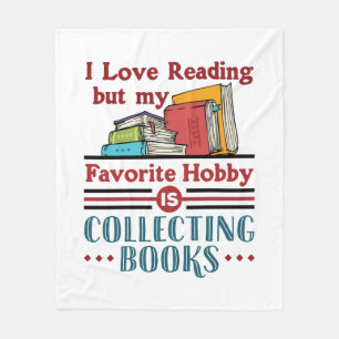 I Love Reading But Favorite Hobby Collecting Books Fleece Blanket
