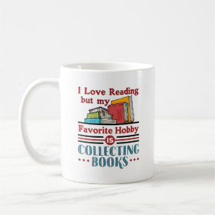 I Love Reading But Favourite Hobby Collecting Book Coffee Mug