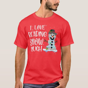 I Love Reading Snow Much Christmas For Book Lovers T-Shirt