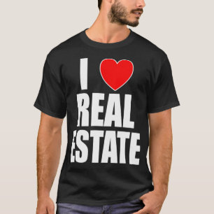 I Love Real Estate Agent or Property Investor Gift T-Shirt