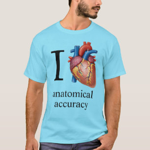 I Love {real heart] Anatomical Accuracy - Improved T-Shirt