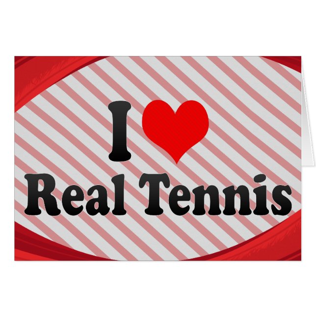 I love Real Tennis (Front Horizontal)