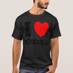I Love Rebecca T-Shirt