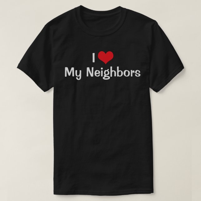 I Love Red Heart My Neighbours T-Shirt (Design Front)