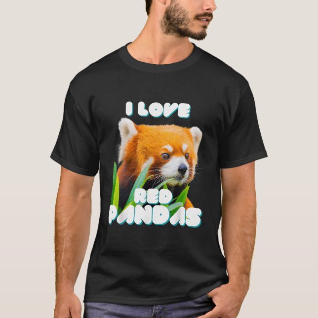 I Love Red Pandas Wild Animal T-Shirt (Front)