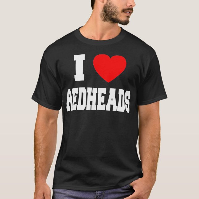 I Love Redheads _1  T-Shirt (Front)