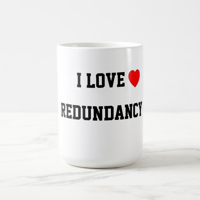 I Love Redundancy Coffee Mug (Center)