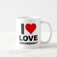I Love Redundancy Funny Mug