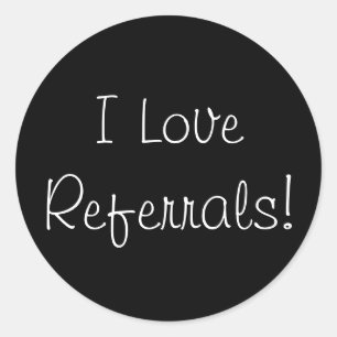 I Love Referrals! Classic Round Sticker